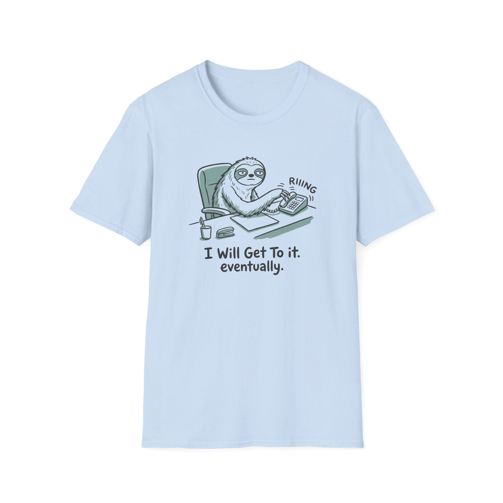 I Will Get To It Eventually T-Shirt
