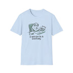 I Will Get To It Eventually T-Shirt
