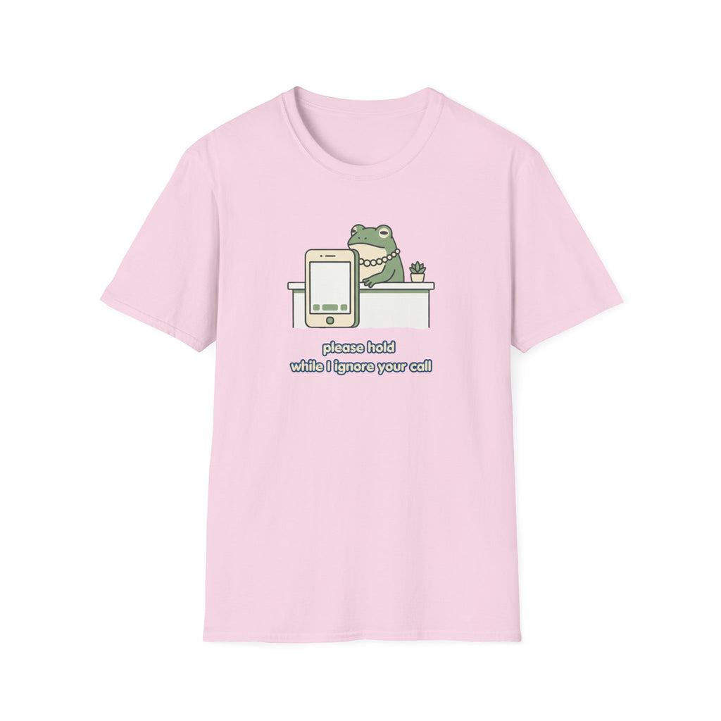Please Hold While I Ignore Your Call T-Shirt