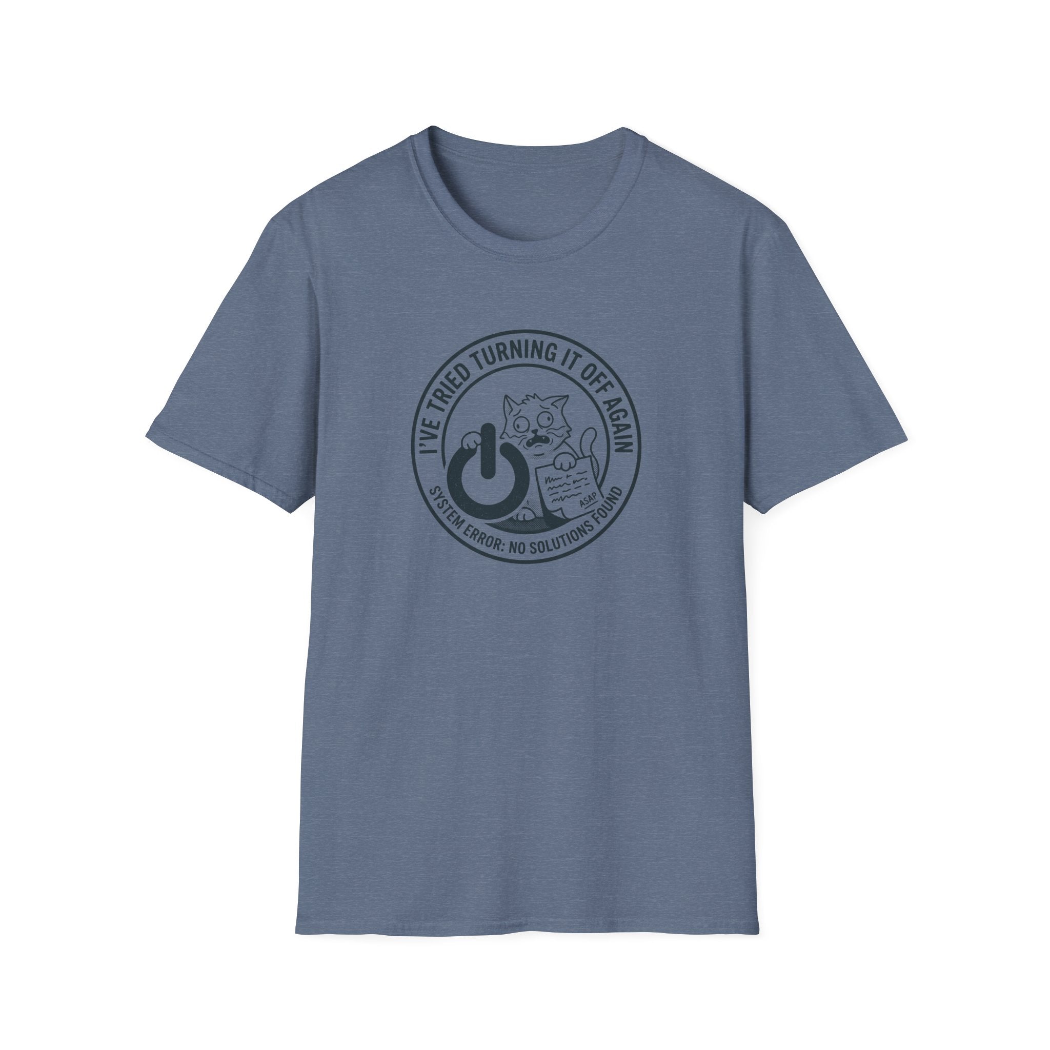 I Have Tried Turning It Off T-Shirt