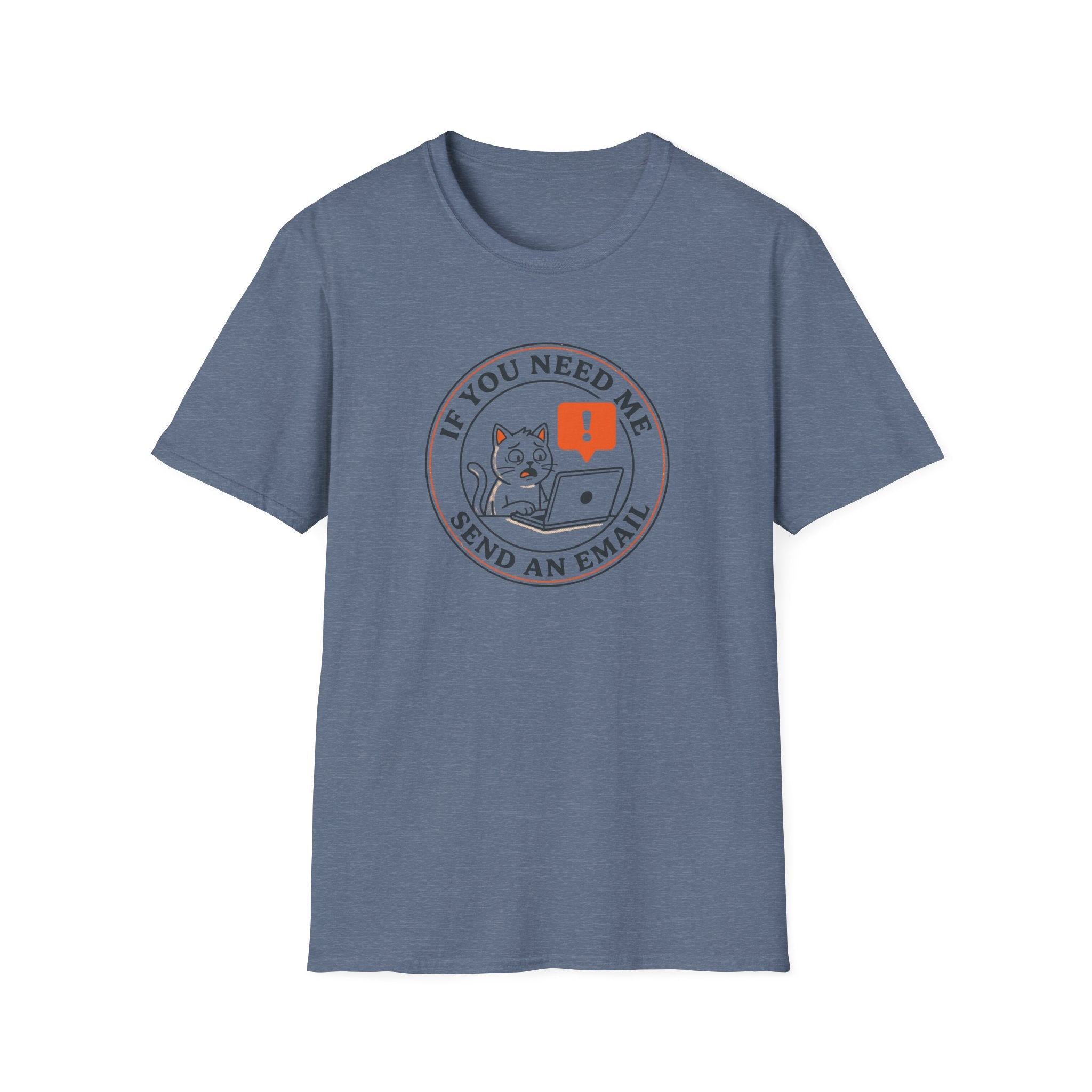 If You Need Me Send An Email T-Shirt