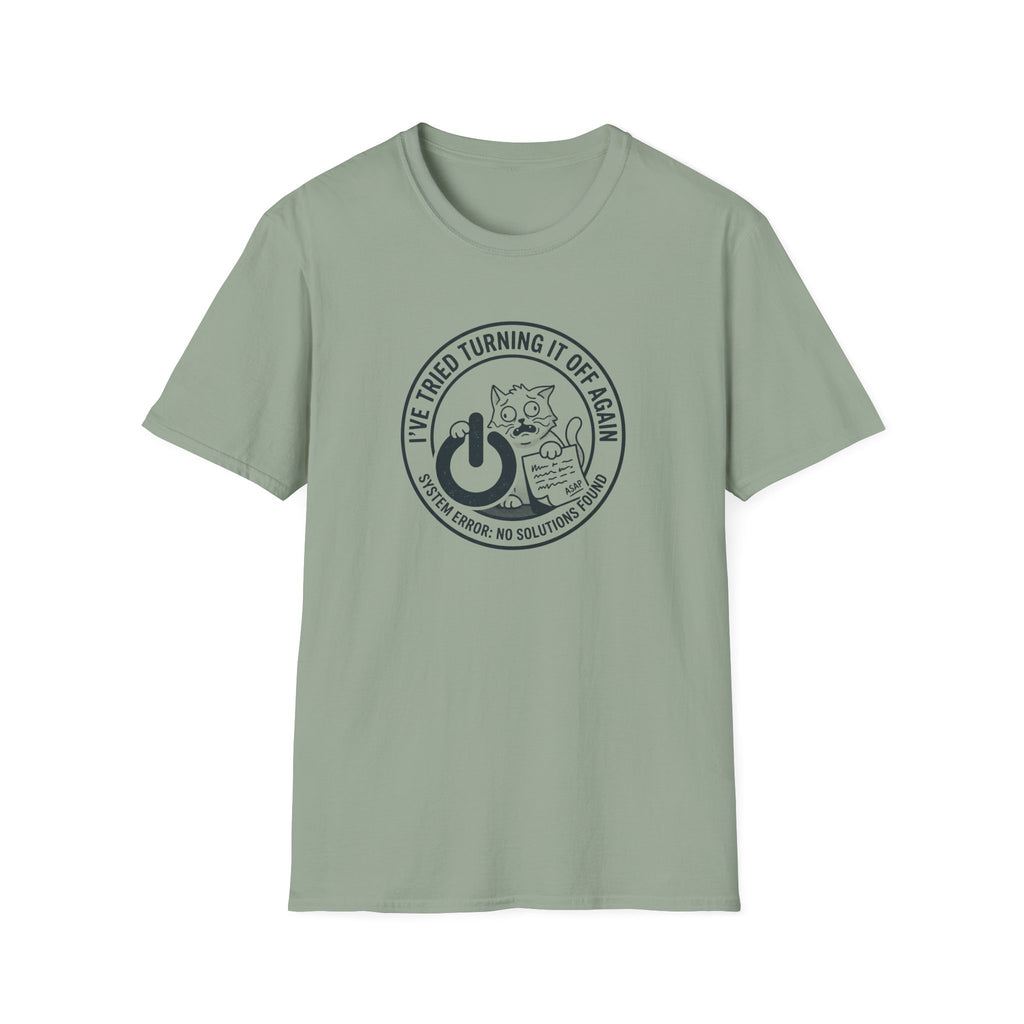 I Have Tried Turning It Off T-Shirt