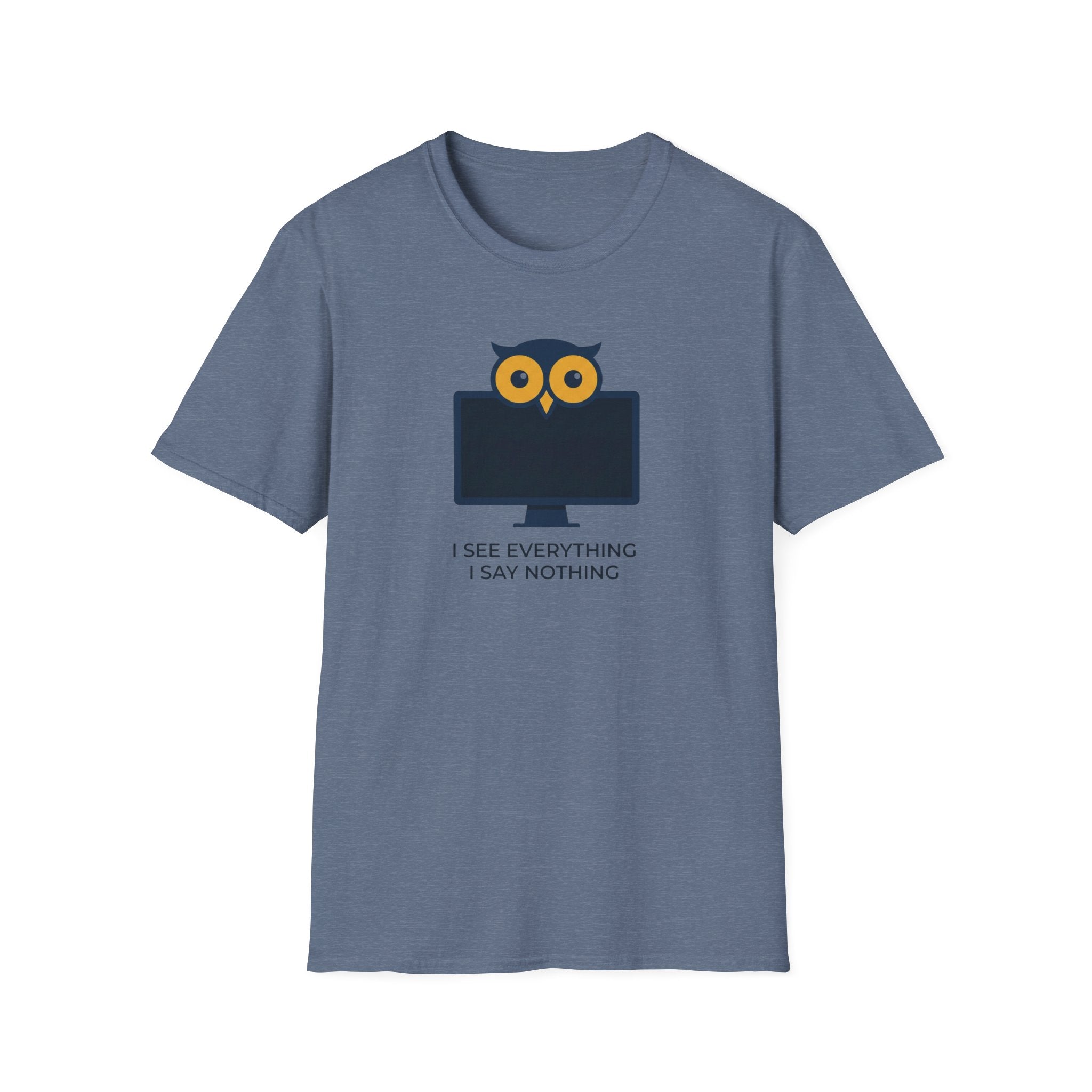 I See Everything. I Say Nothing T-Shirt