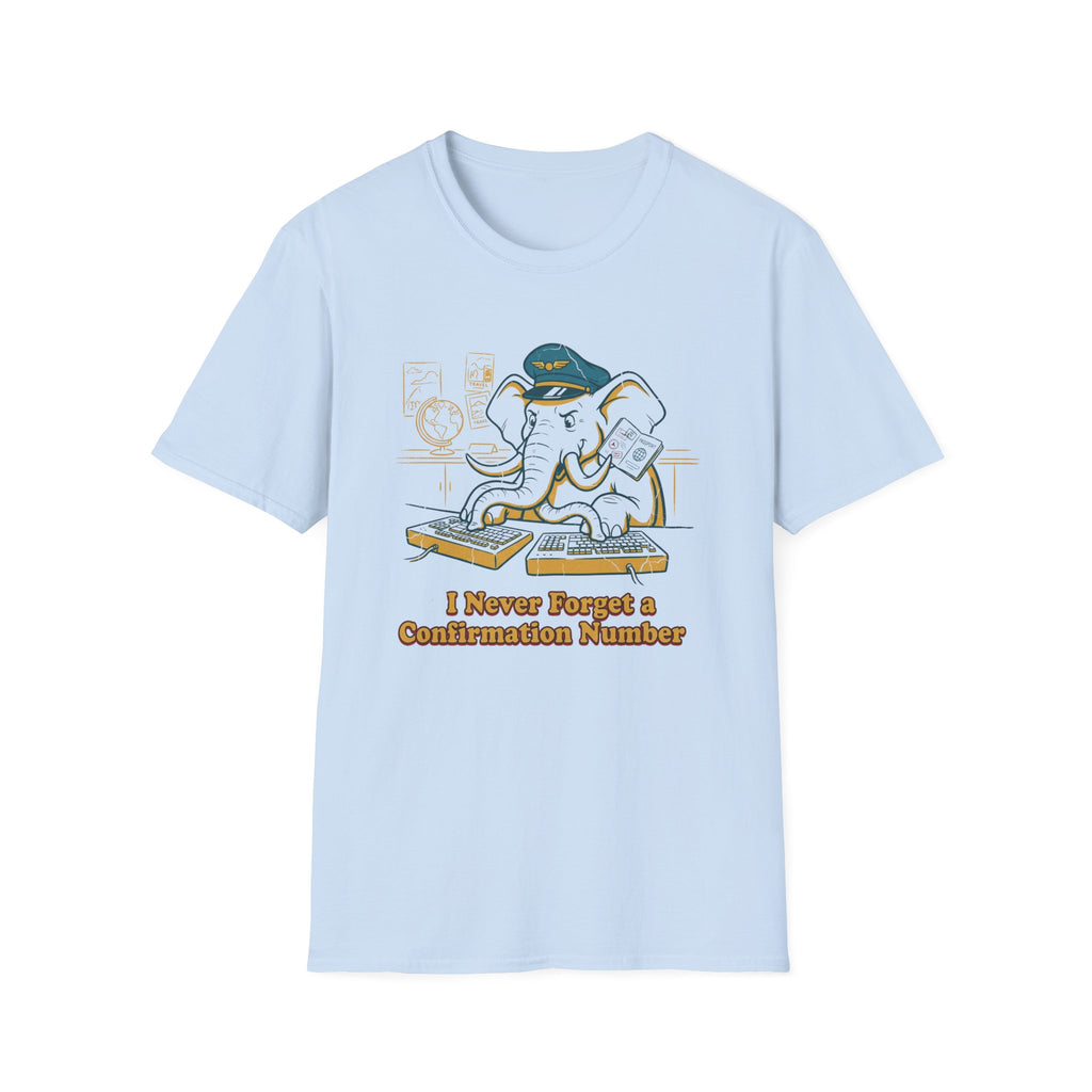 I Never Forget A Confirmation Number T-Shirt
