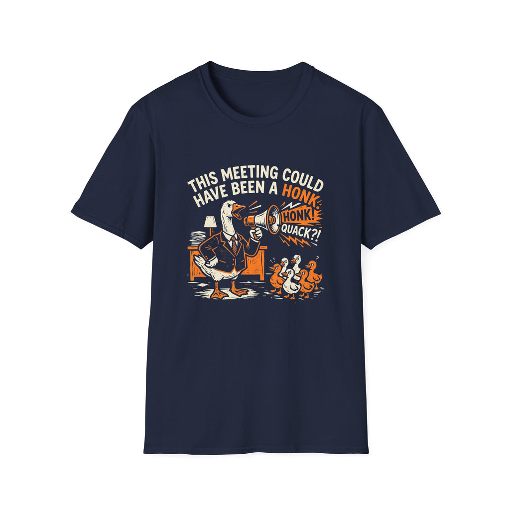 This Meeting Could Have Been A Honk T-Shirt