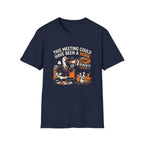 This Meeting Could Have Been A Honk T-Shirt