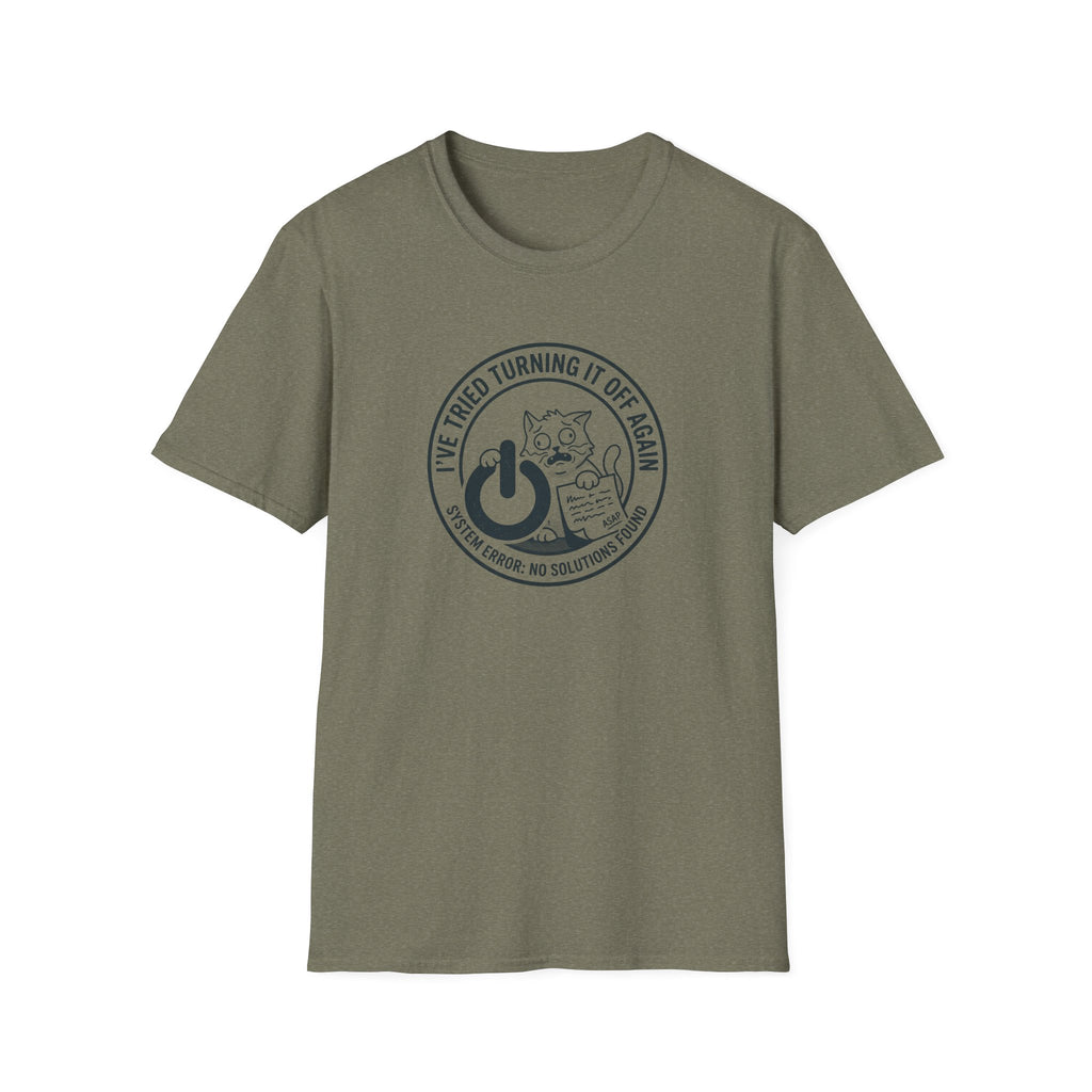 I Have Tried Turning It Off T-Shirt