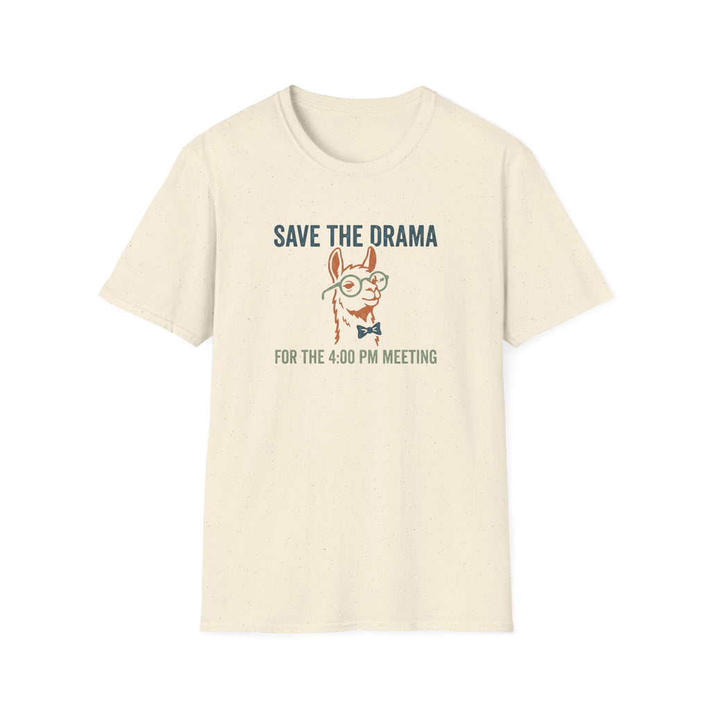 Save The Drama For The 4pm Meeting T-Shirt