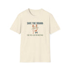 Save The Drama For The 4pm Meeting T-Shirt