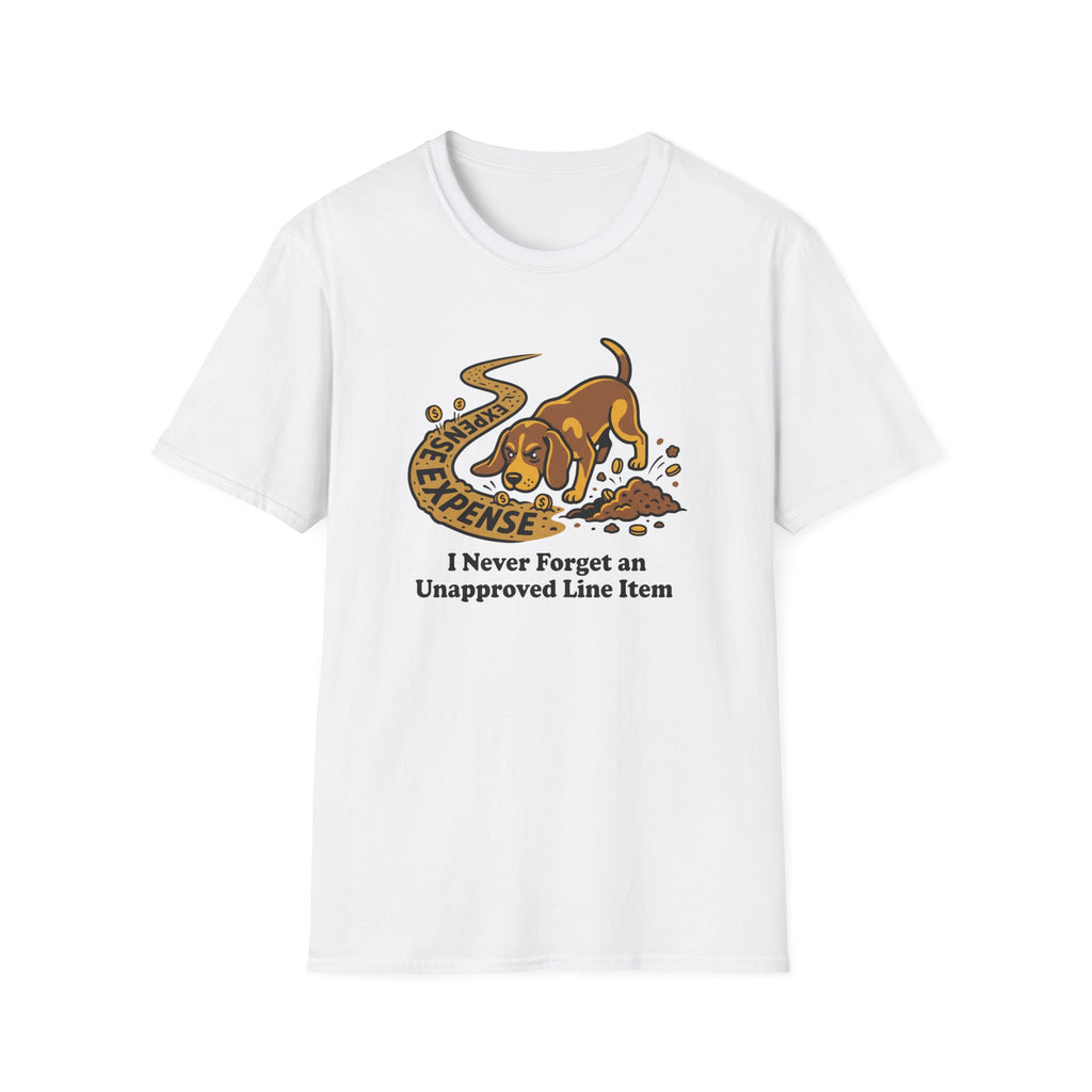 I Never Forget An Unapproved Line Item T-Shirt