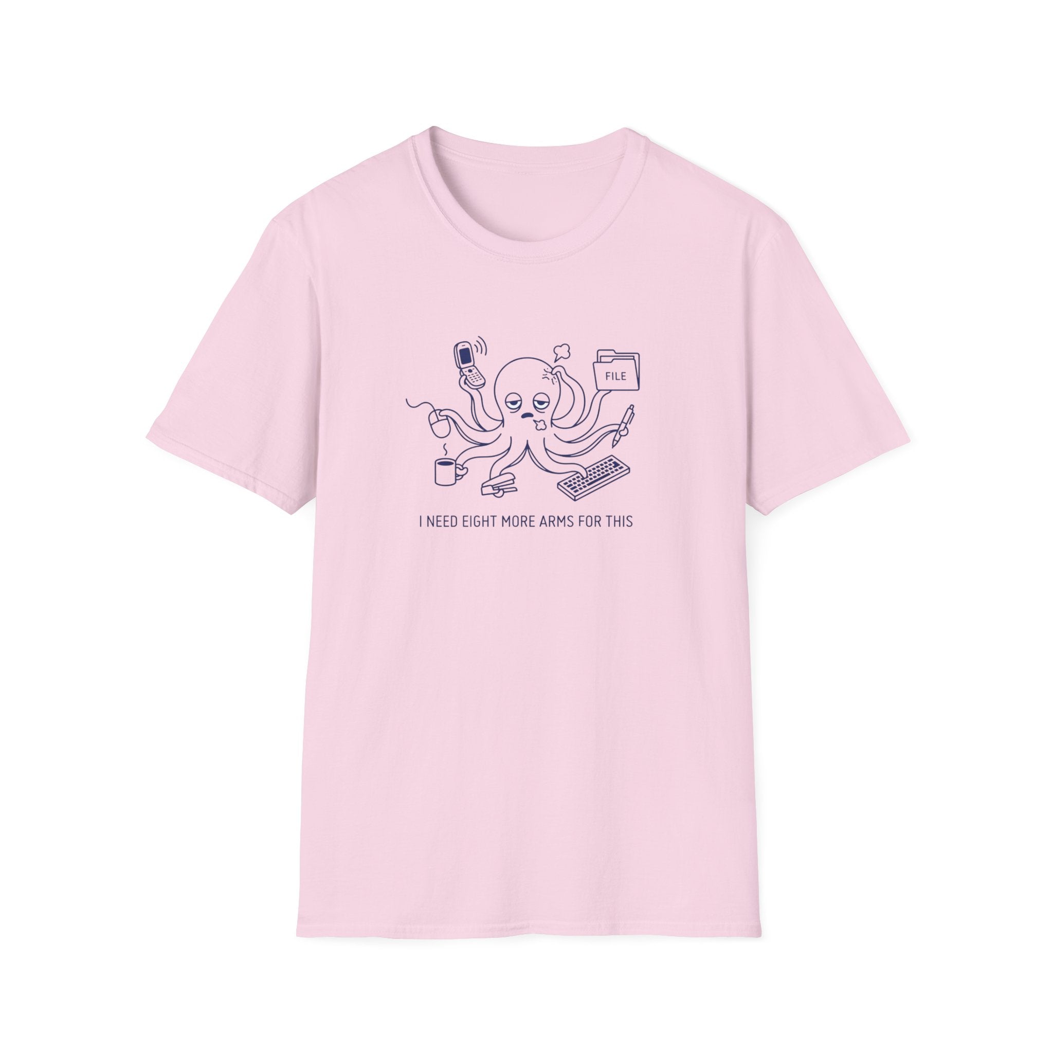 I Need Eight More Arms For This T-Shirt