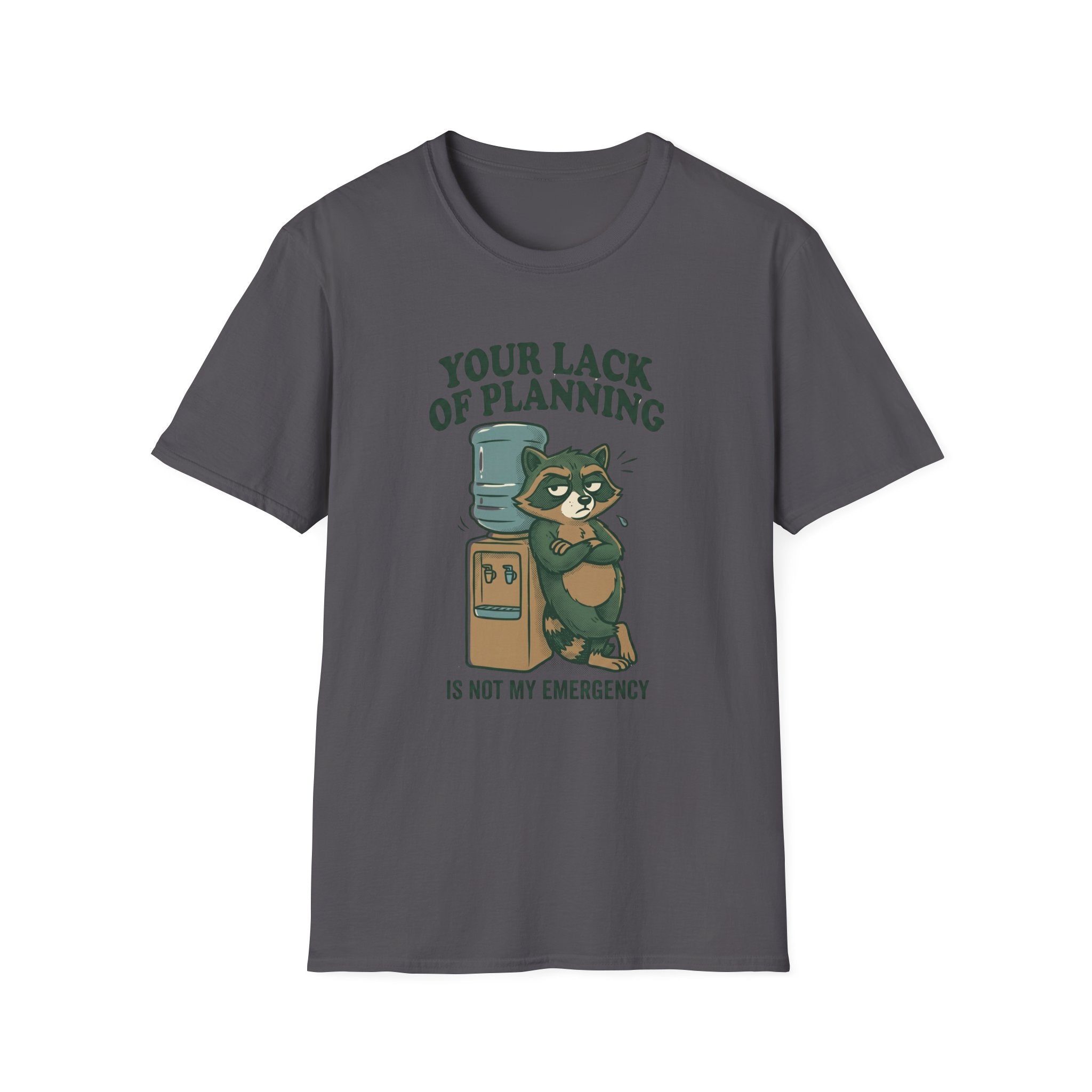 Emergency Planning Raccoon T‑Shirt — “Your Lack of Planning Is Not My Emergency”