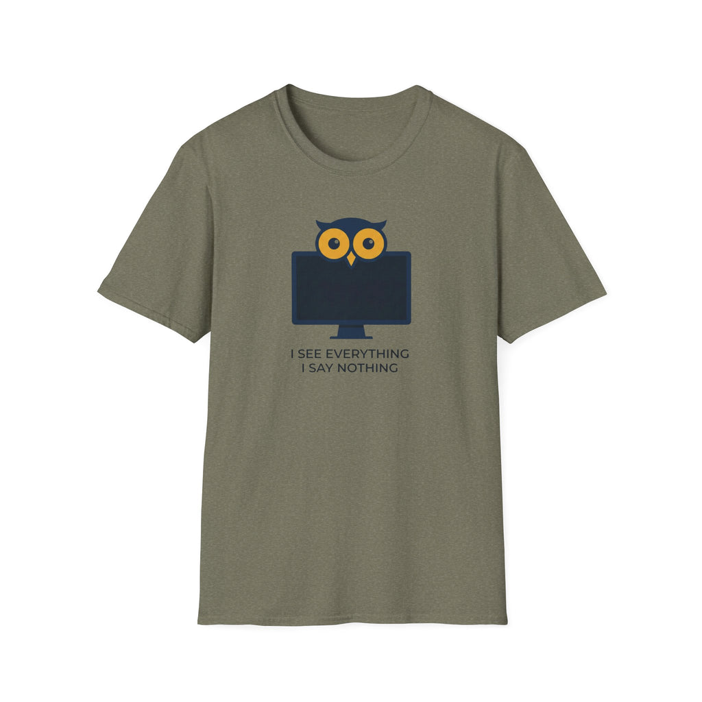 I See Everything. I Say Nothing T-Shirt