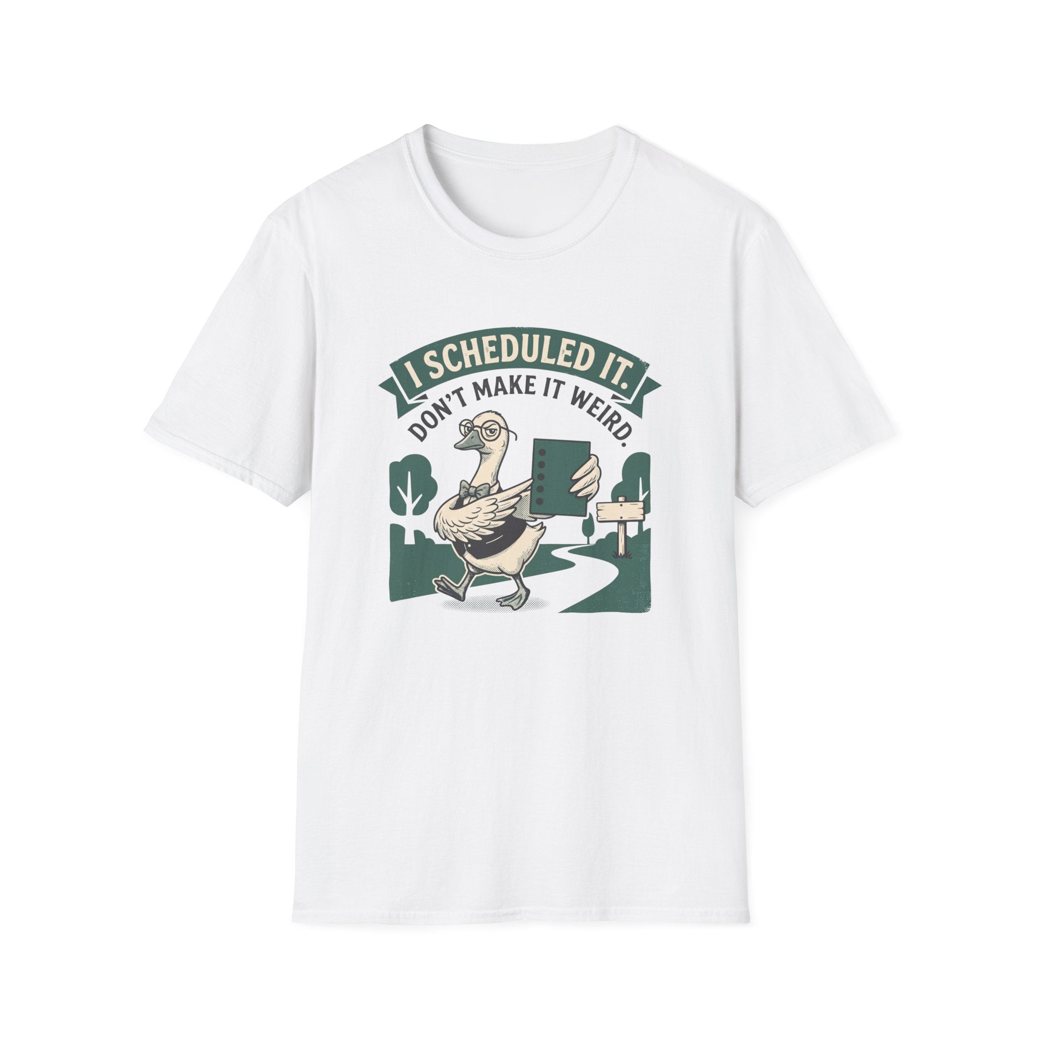 I Scheduled It. Don't Make It Weird T-Shirt