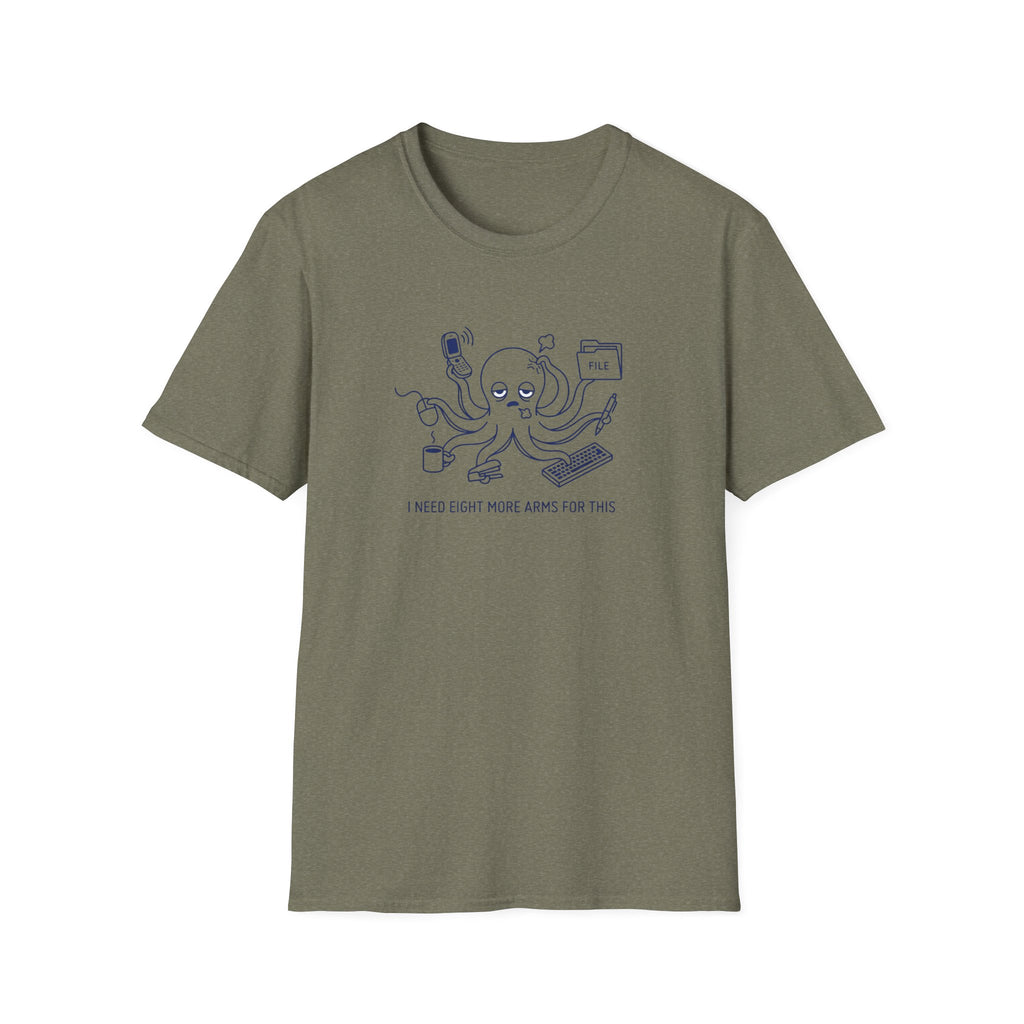 I Need Eight More Arms For This T-Shirt
