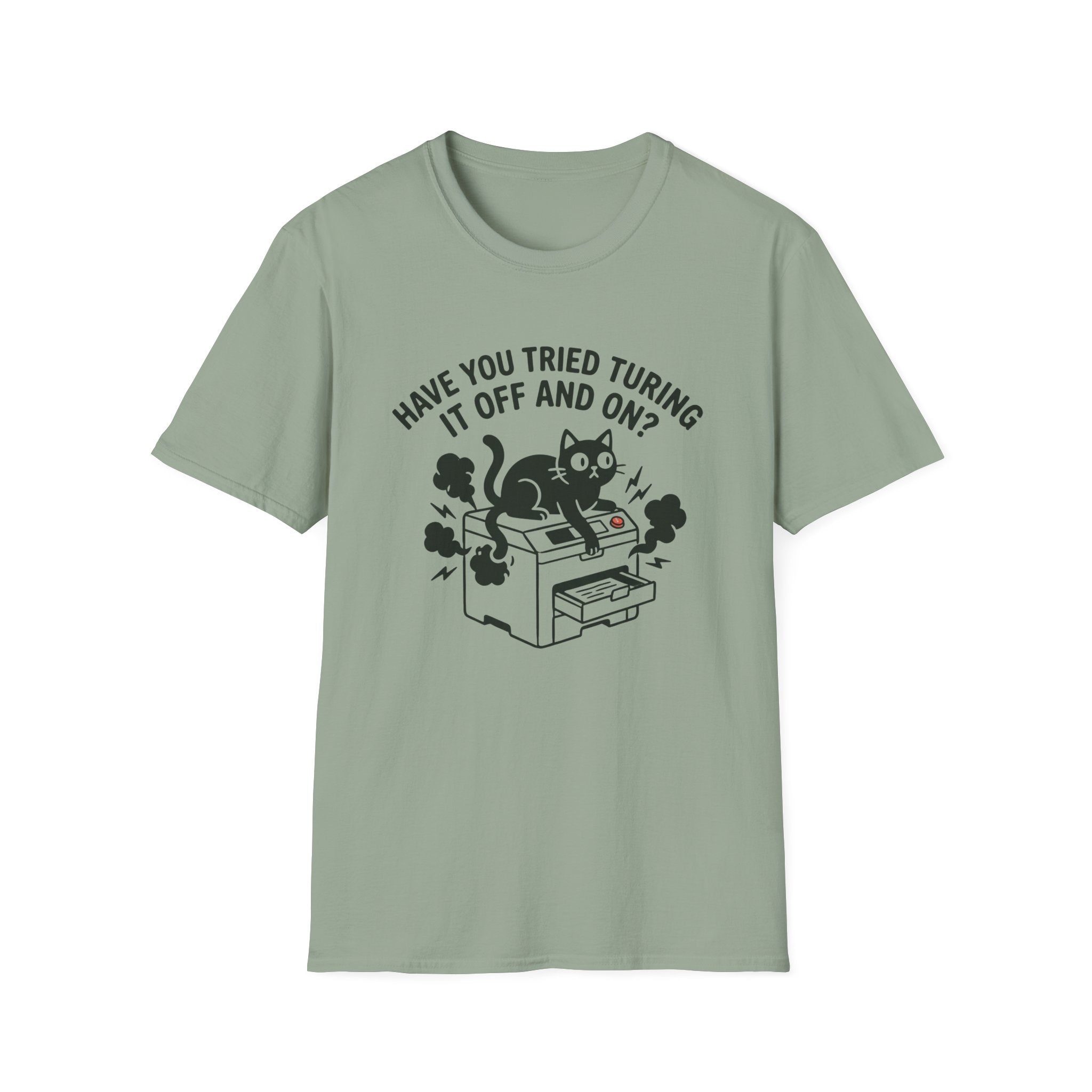 Have You Tried Turning It Off And On T-Shirt