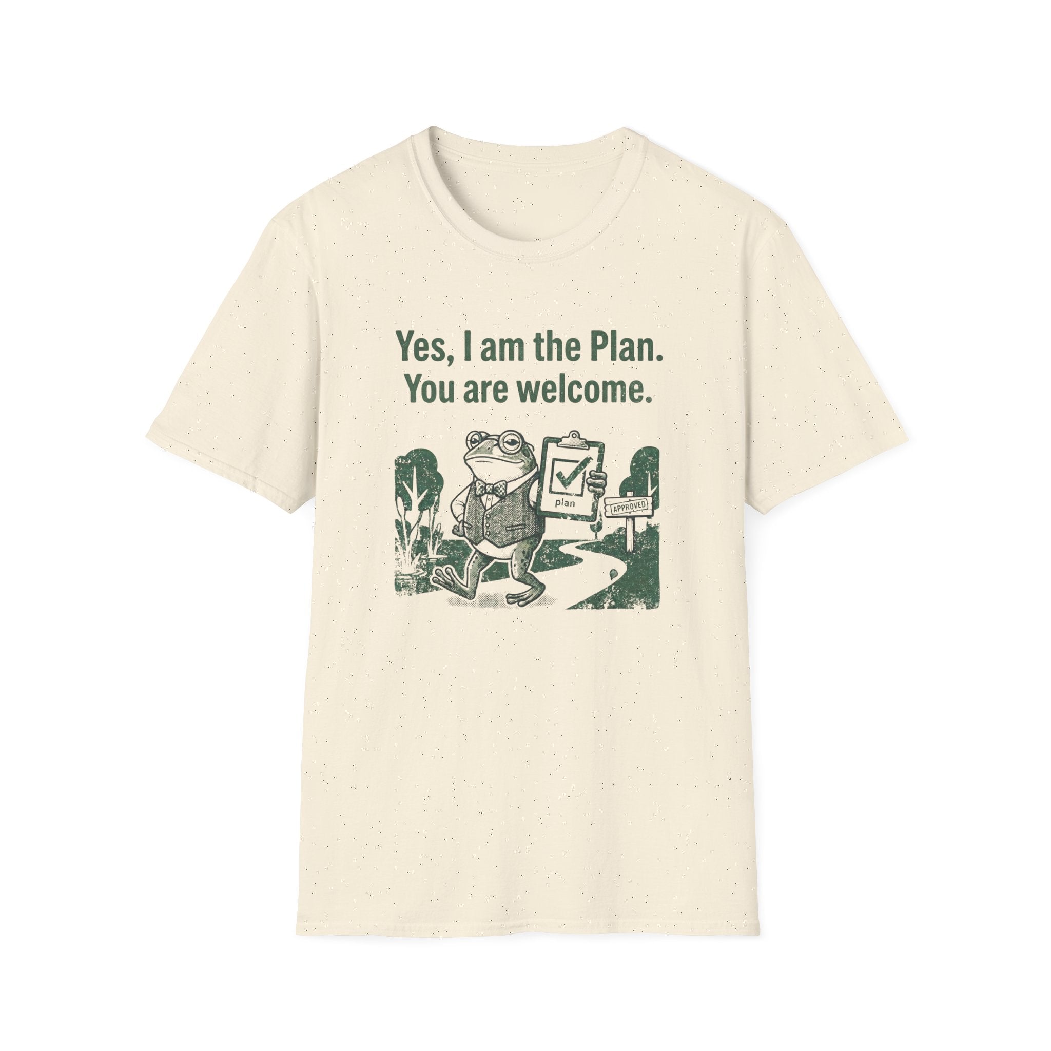 Yes. I Am The Plan. You Are Welcome T-Shirt
