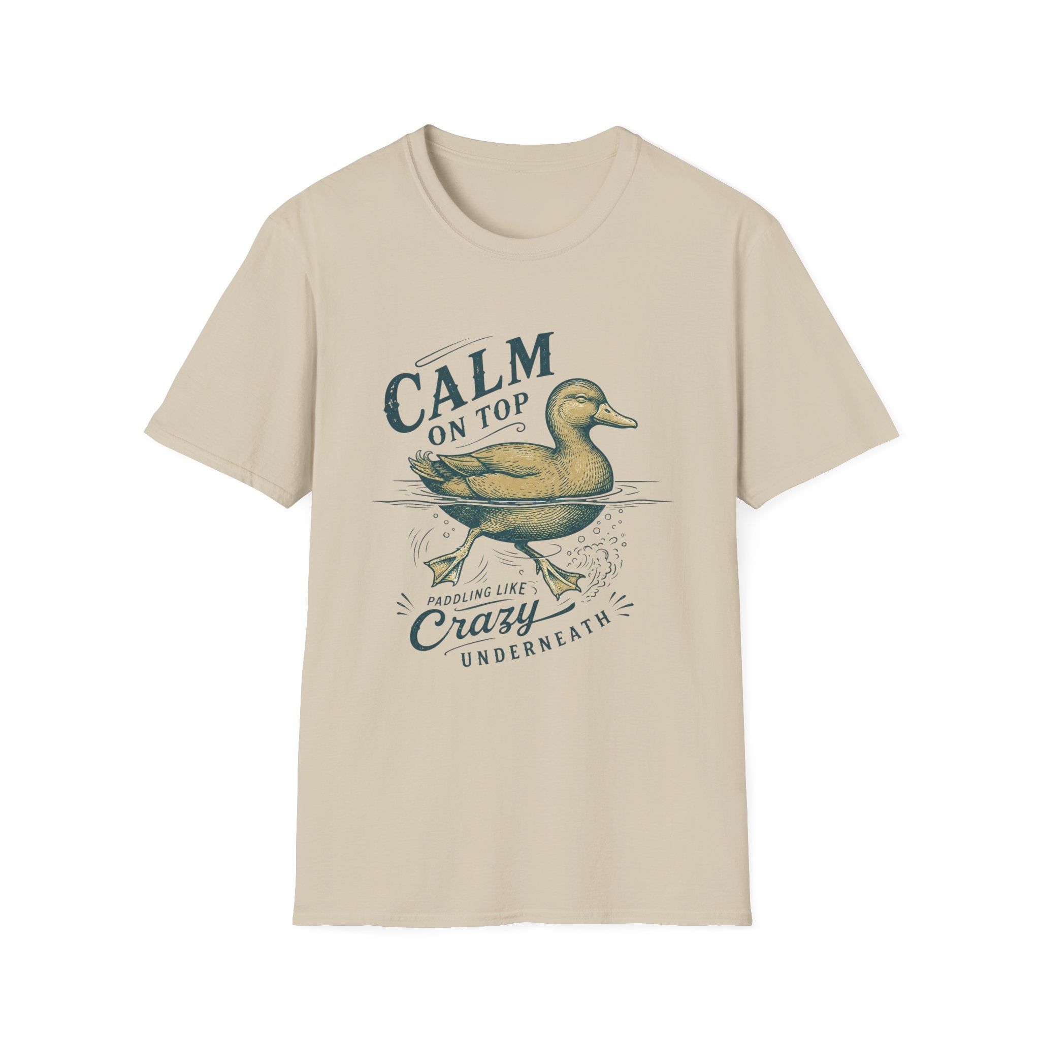 Calm On Top Paddling Like Crazy Underneath T-Shirt