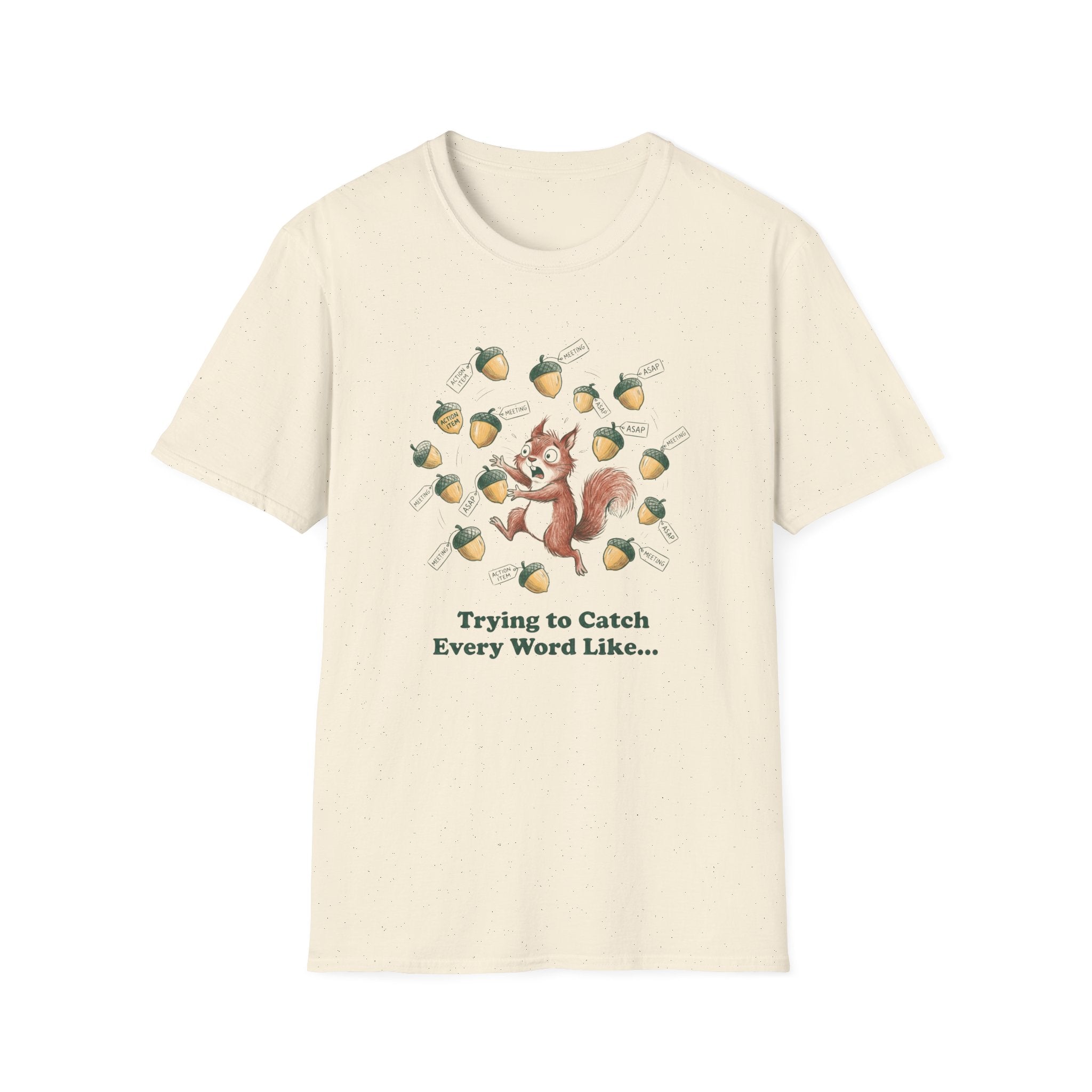 Trying To Catch Every Word Like...T-Shirt