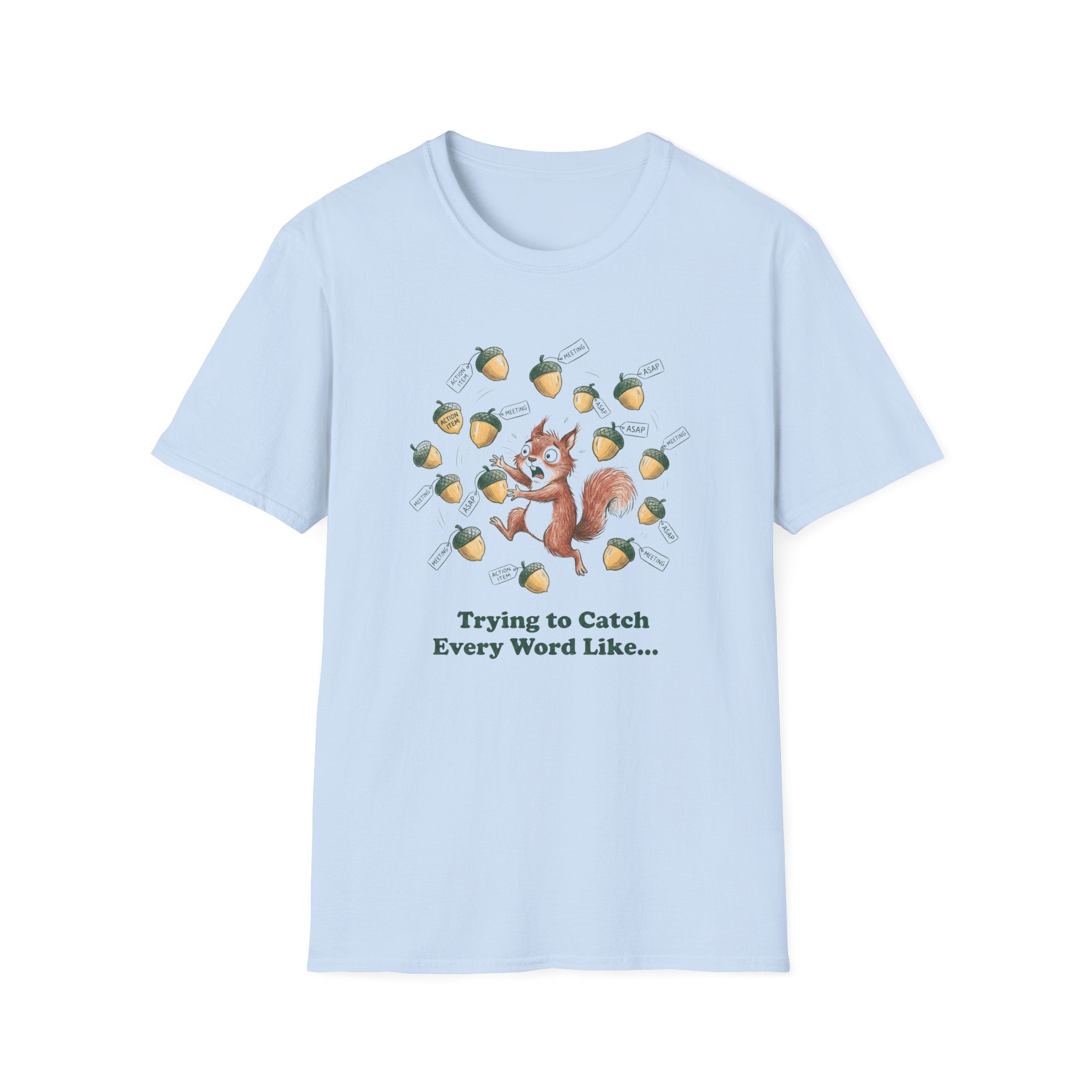 Trying To Catch Every Word Like...T-Shirt