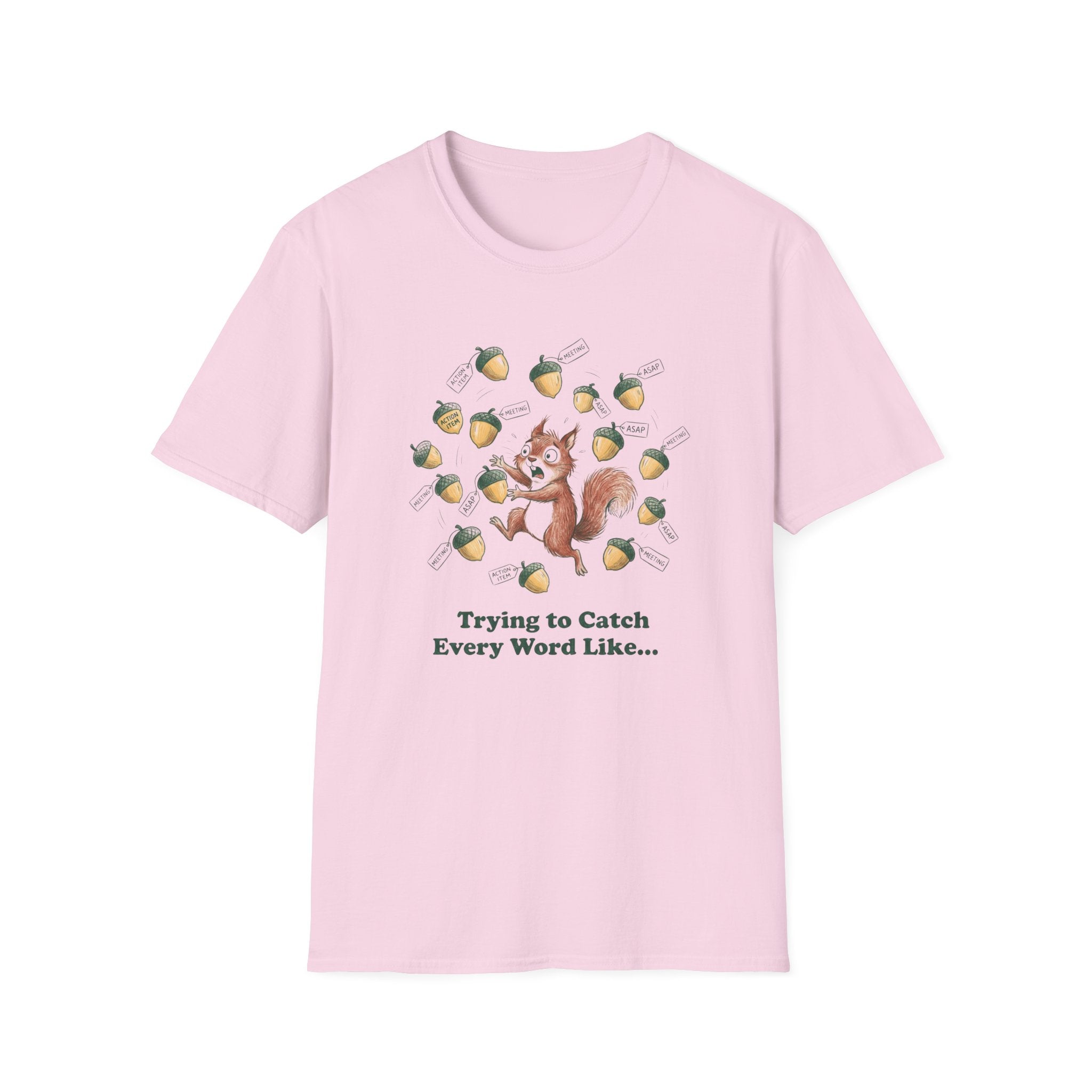 Trying To Catch Every Word Like...T-Shirt