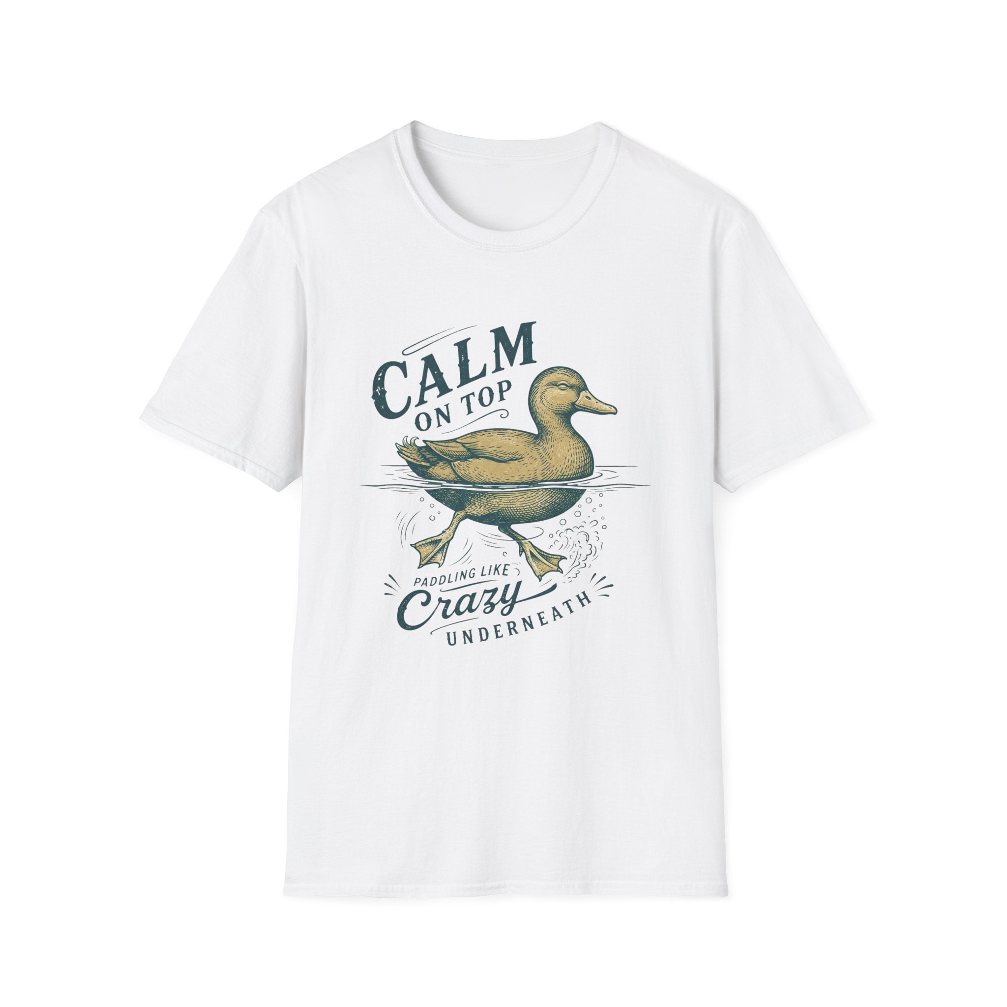 Calm On Top Paddling Like Crazy Underneath T-Shirt