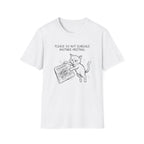 Please Do Not Schedule Another Meeting T-Shirt