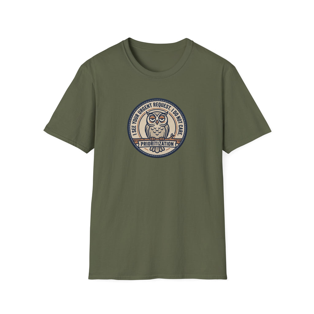 I See Your Urgent Request. I don't Care T-Shirt