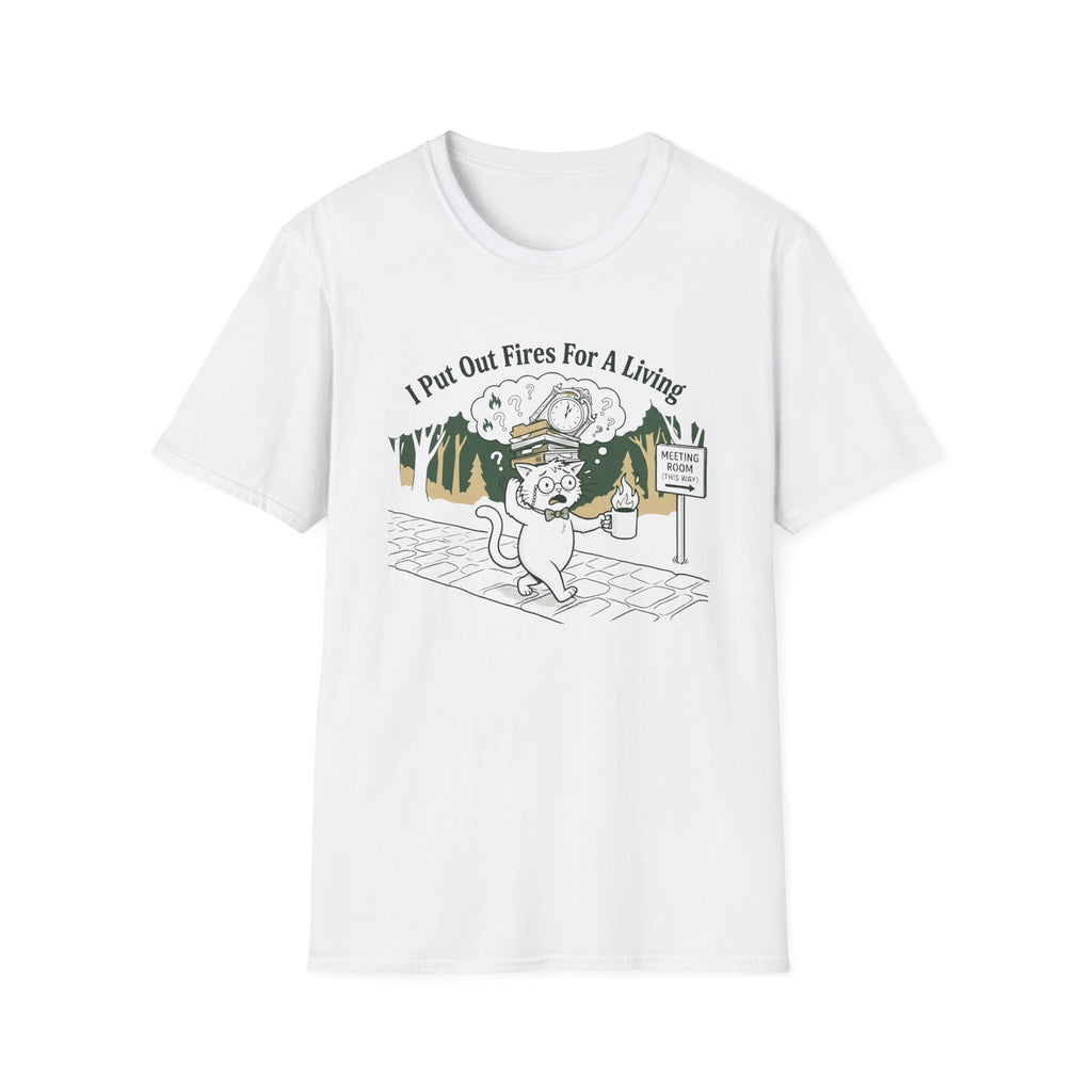 I Put Out Fires For A Living T-Shirt