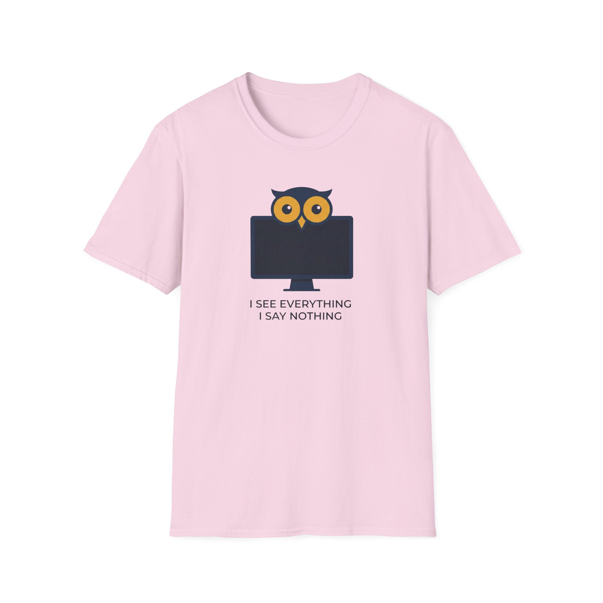 I See Everything. I Say Nothing T-Shirt