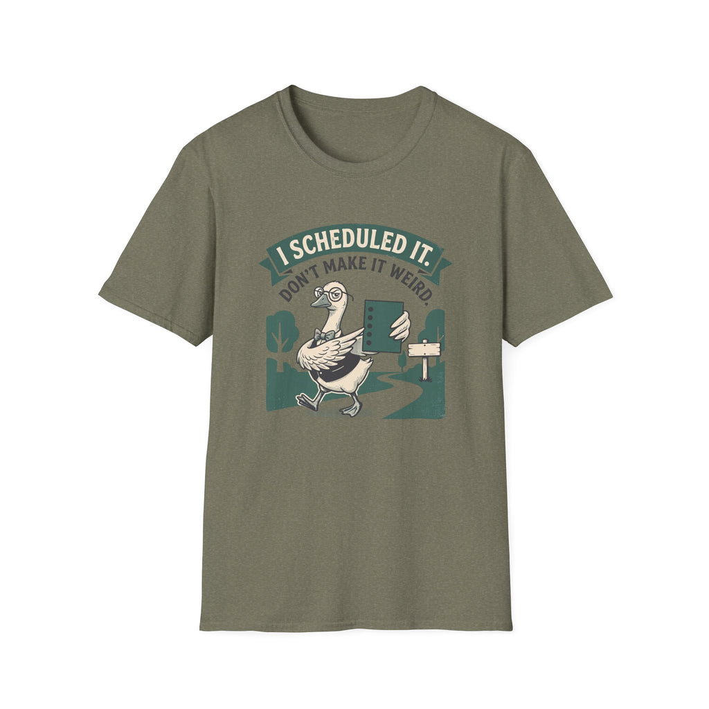 I Scheduled It. Don't Make It Weird T-Shirt