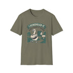 I Scheduled It. Don't Make It Weird T-Shirt