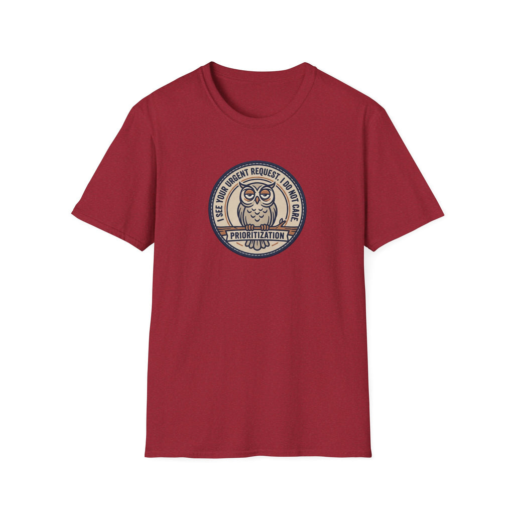 I See Your Urgent Request. I don't Care T-Shirt