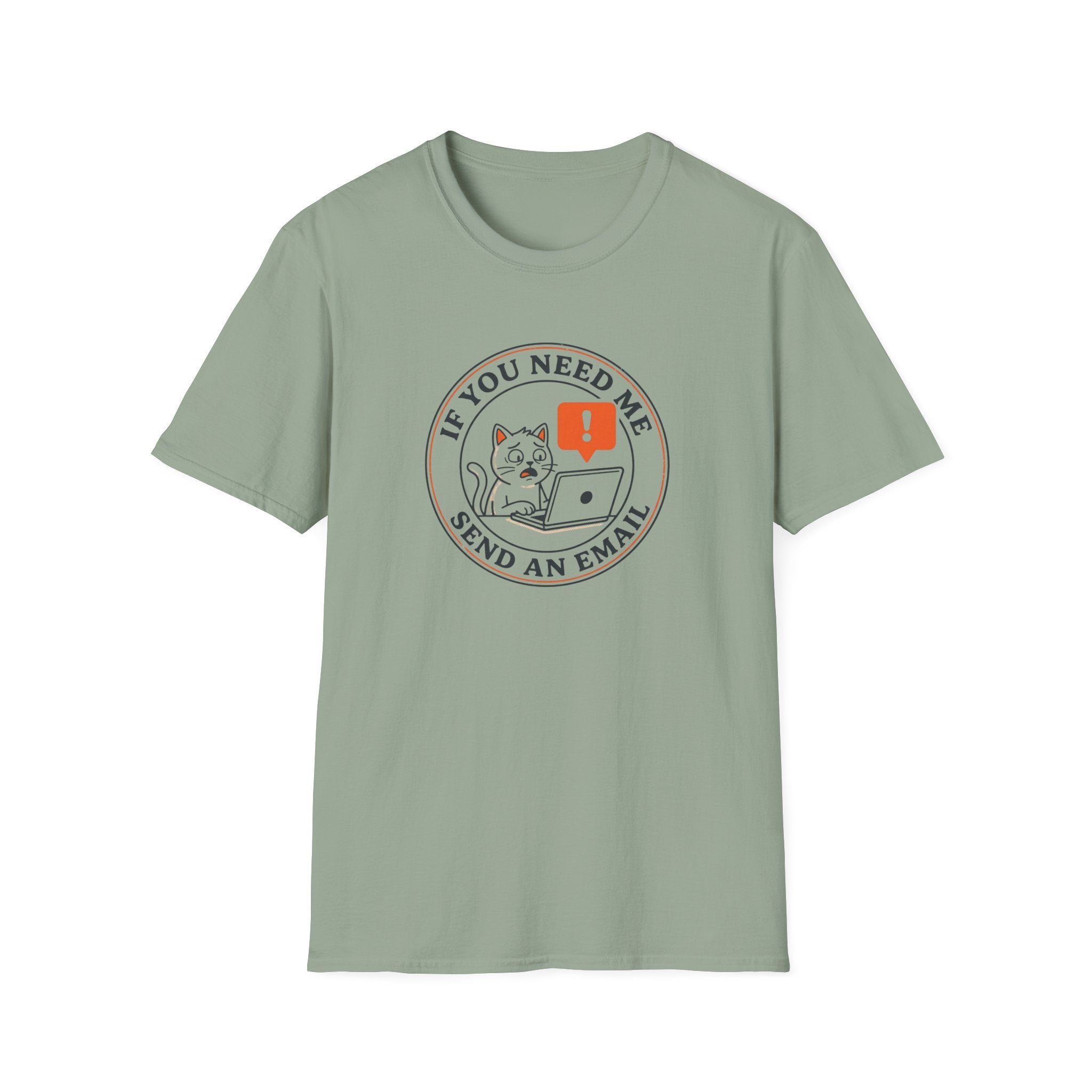 If You Need Me Send An Email T-Shirt
