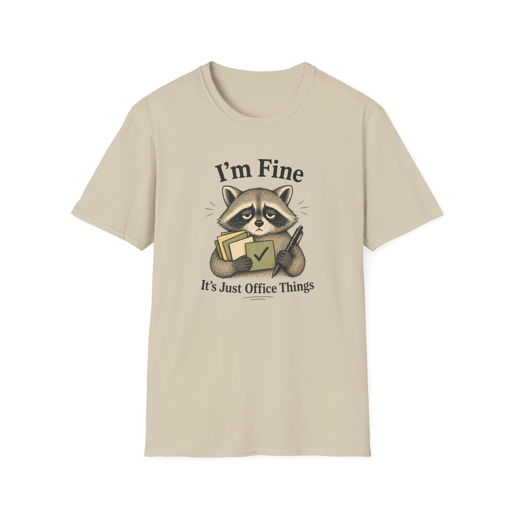 I Am Fine It's Just Office Things T-Shirt