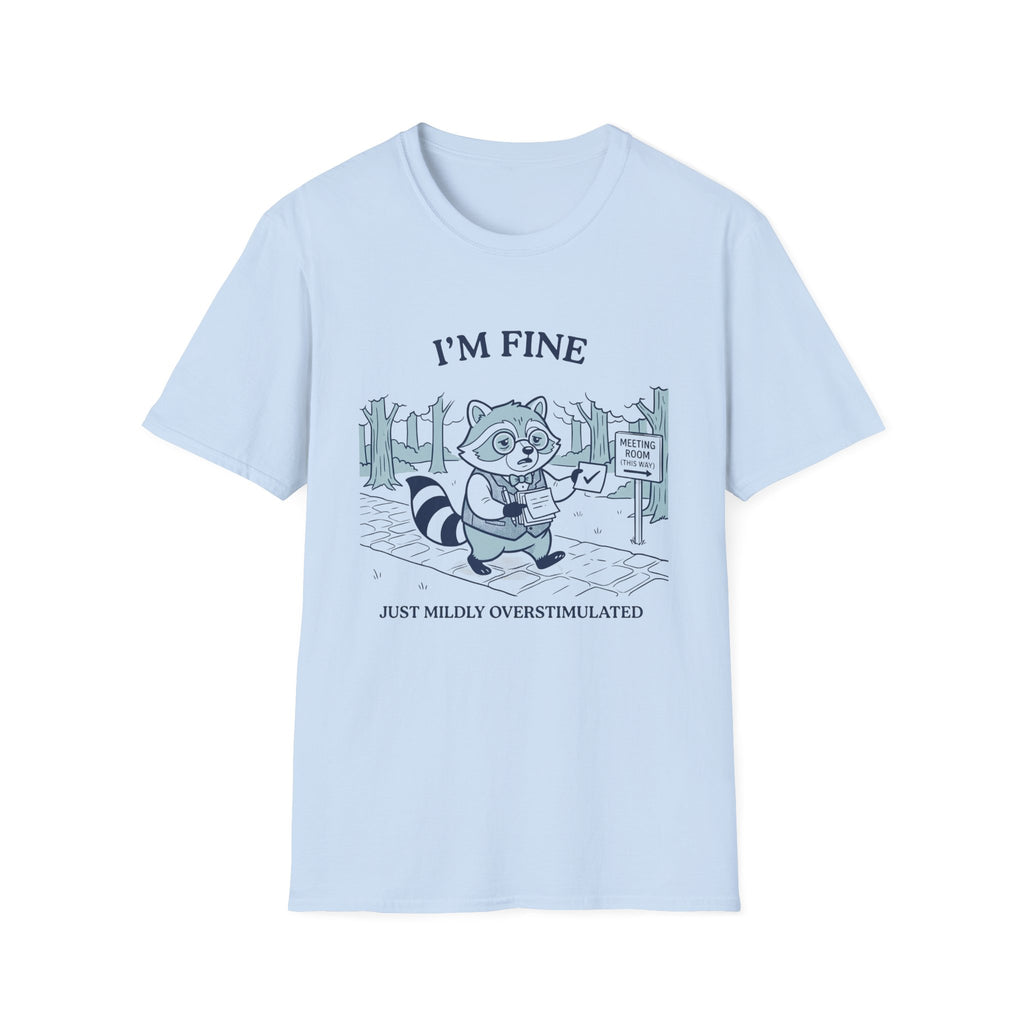 I Am Fine Just Mildly Overstimulated T-Shirt