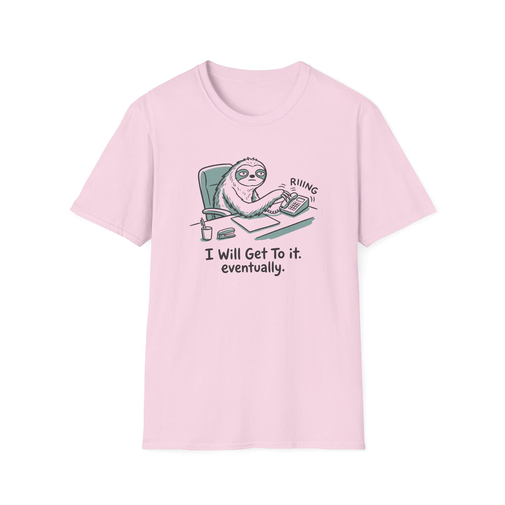 I Will Get To It Eventually T-Shirt