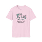 I Will Get To It Eventually T-Shirt
