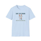 Save The Drama For The 4pm Meeting T-Shirt