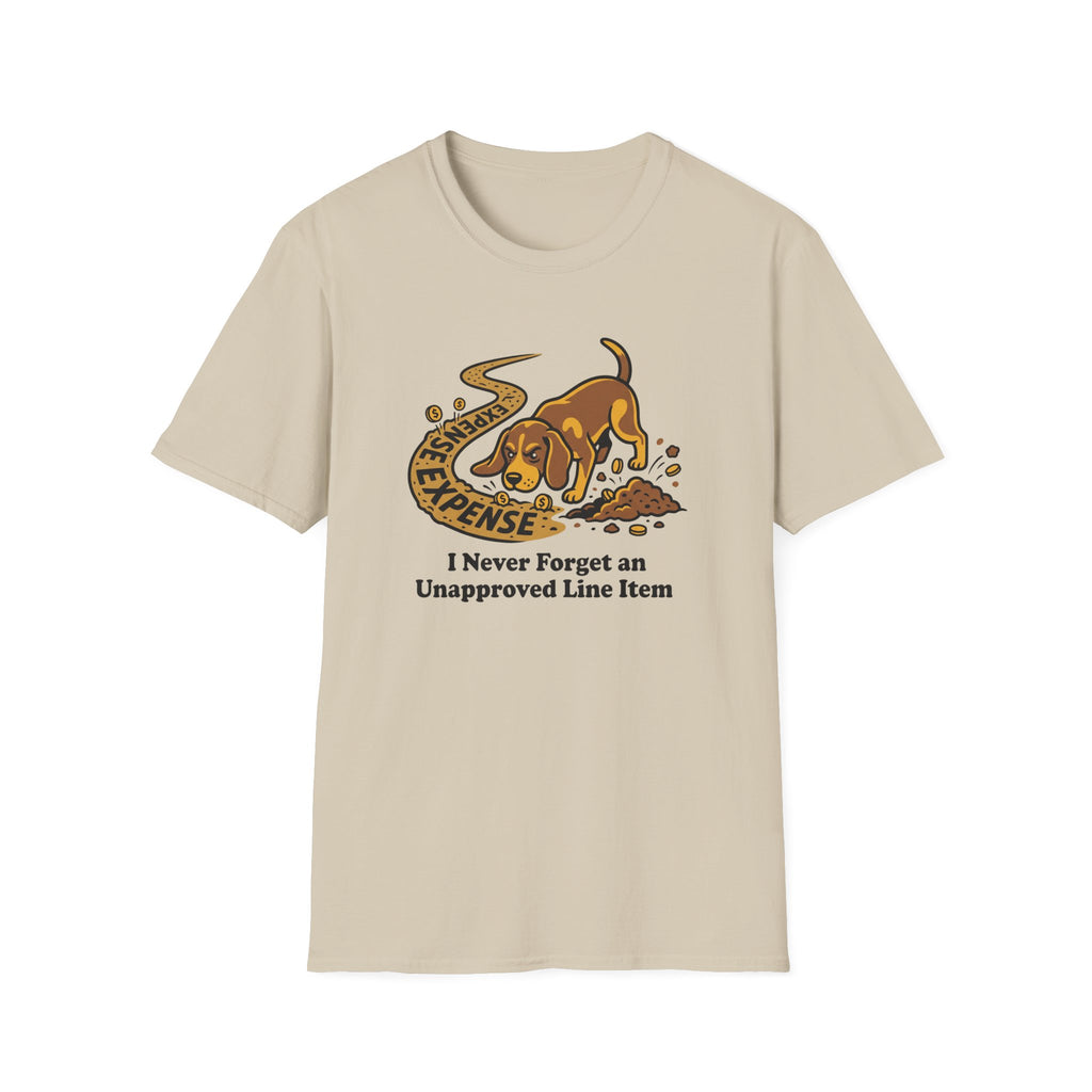 I Never Forget An Unapproved Line Item T-Shirt