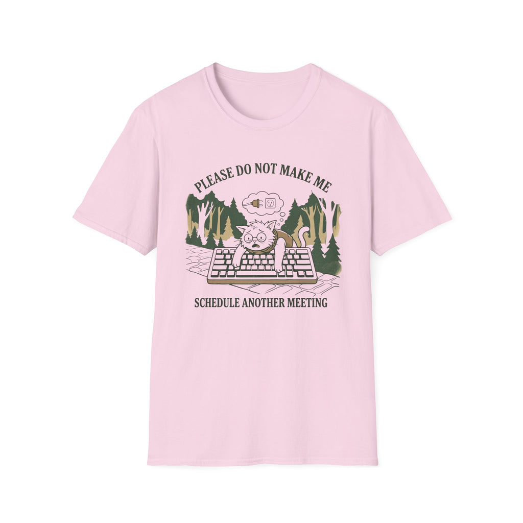 Please Do Not Make Me Schedule Another Meeting T-Shirt