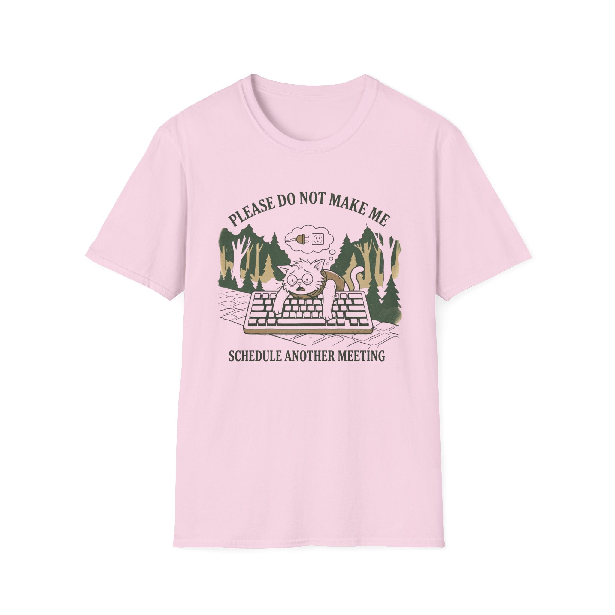 Please Do Not Make Me Schedule Another Meeting T-Shirt