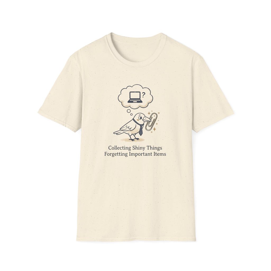 Collecting Shiny Things Forgetting Important Items T-Shirt