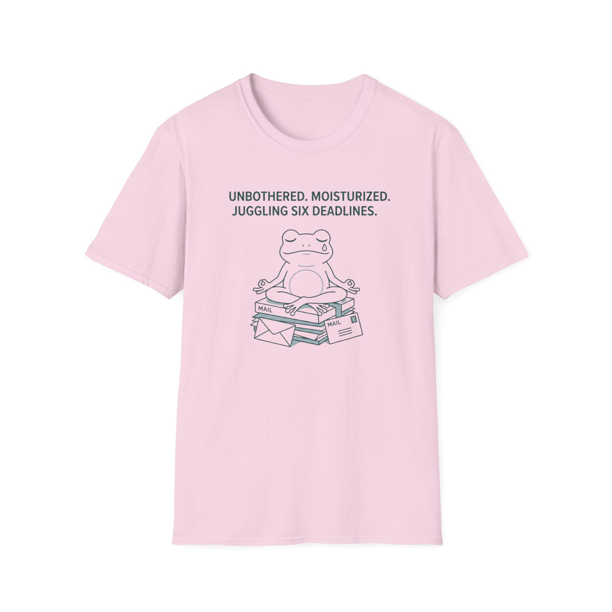 Unbothered. Moisturized. Juggling Six Deadlines. T-Shirt