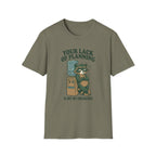 Emergency Planning Raccoon T‑Shirt — “Your Lack of Planning Is Not My Emergency”