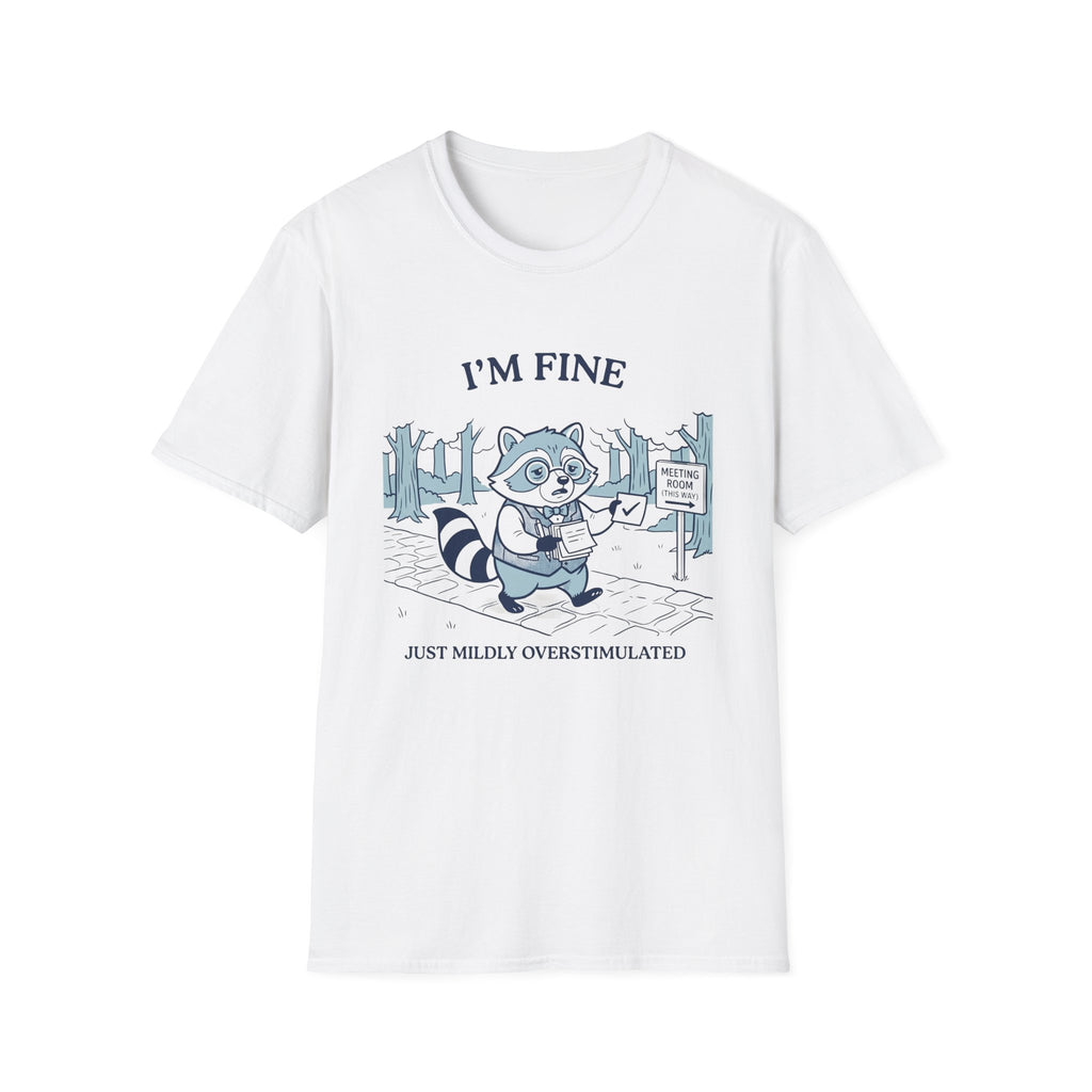 I Am Fine Just Mildly Overstimulated T-Shirt