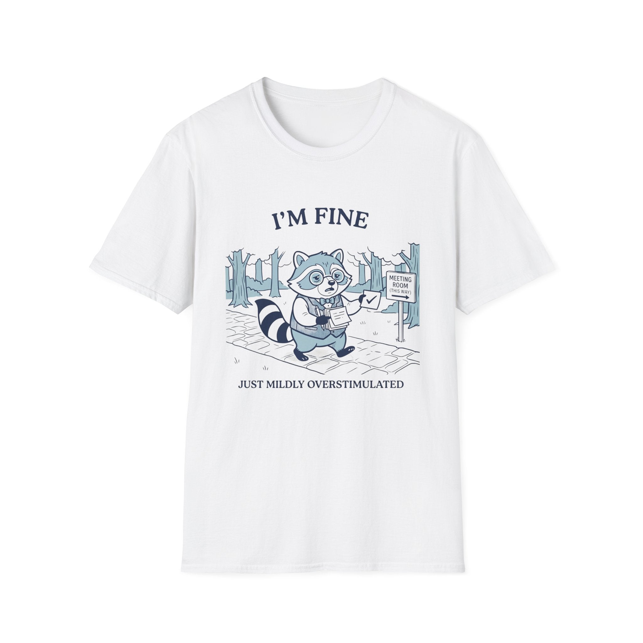 I Am Fine Just Mildly Overstimulated T-Shirt