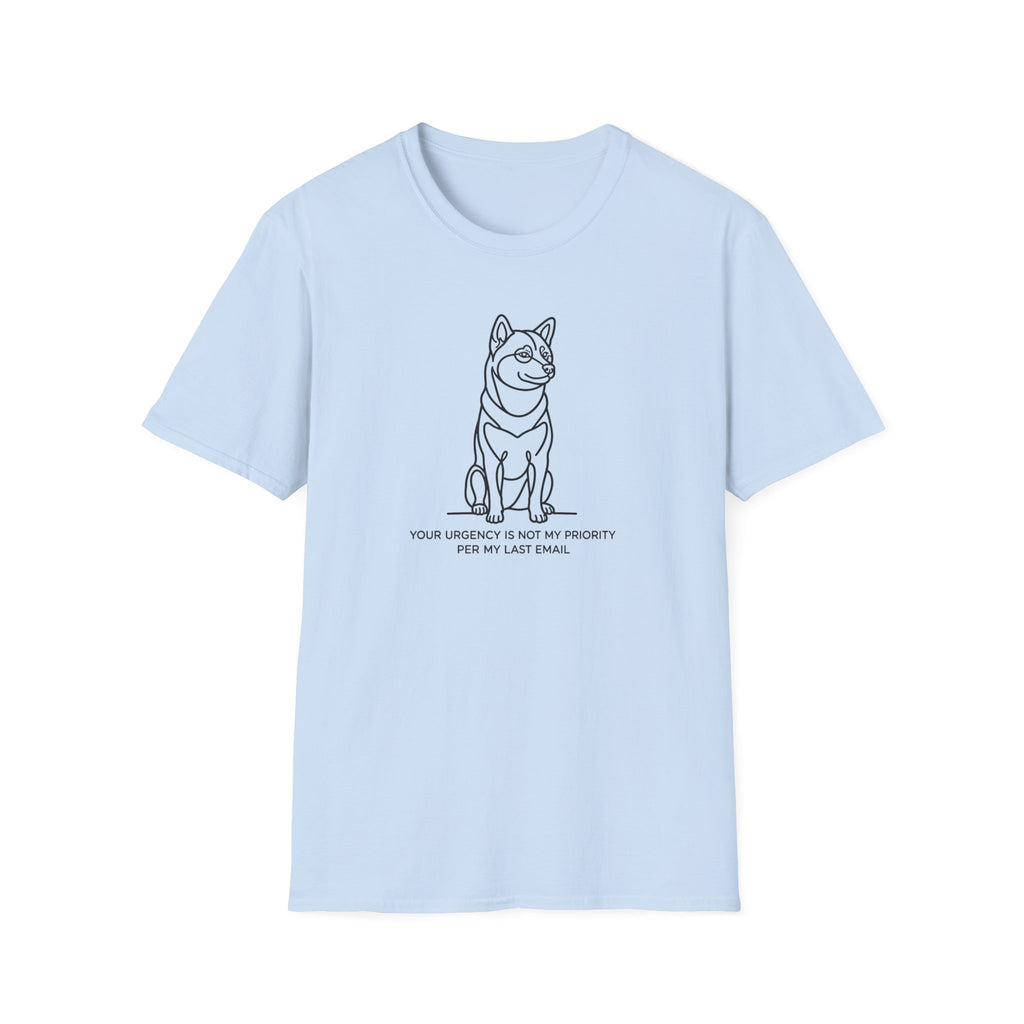 Your Urgency Is Not My Priority Shiba Dog T-Shirt