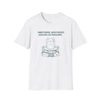 Unbothered. Moisturized. Juggling Six Deadlines. T-Shirt