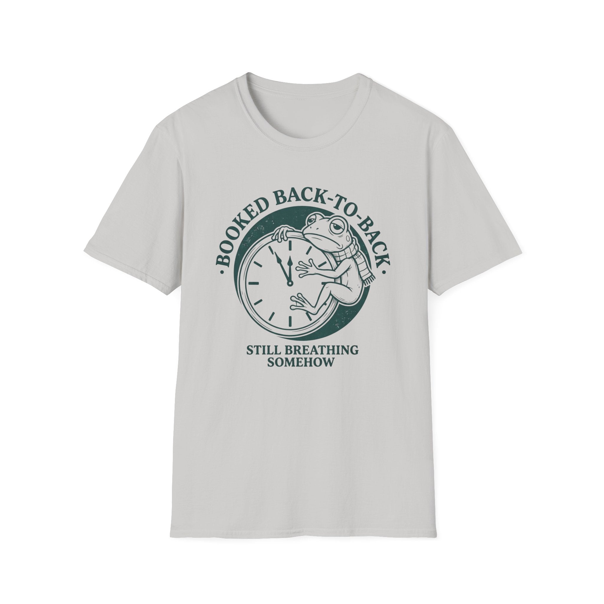 Booked Back-To-Back Still Breathing Somehow T-Shirt